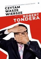 Czytam wasze wiersze. Antologia wierszy Polaków... - Tondera Robert