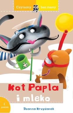 Czytamy bez mamy Kot Papla i mleko - Krzyżanek Joanna