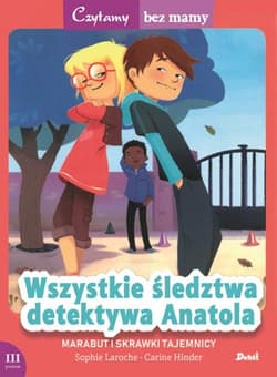 Czytamy bez mamy Wszystkie śledztwa detektywa Anatola Marabut i skrawki tajemnicy poziom III