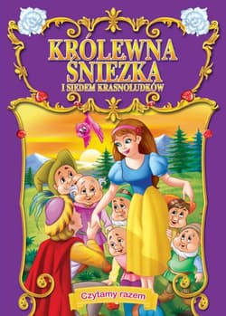 Czytamy Razem Królewna Śnieżka i siedmiu krasnoludków - Opracowanie Zbiorowe