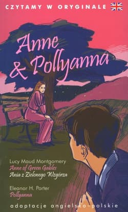 Czytamy w oryginale - Anne & Pollyanna - Eleanor Porter, Lucy Maud Montgomery