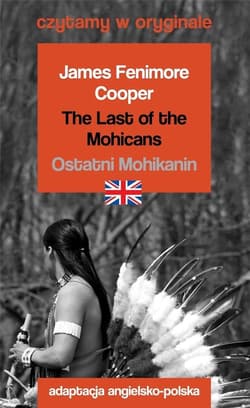 Czytamy w oryginale - Ostatni Mohikanin - James Fenimore Cooper