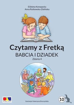 Czytamy z Fretką cz.10 Babcia i dziadek. Zdania 4 - Rutkowska-Zielińska Anna, Konopacka Elżbieta, Kat