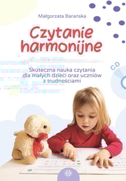 Czytanie harmonijne Skuteczna nauka czytania dla małych dzieci oraz uczniów z trudnościami - Barańska Małgorzata
