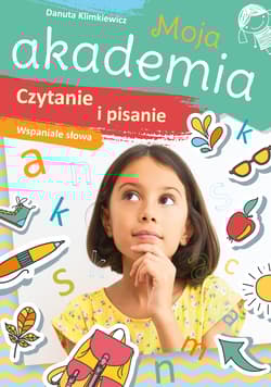 Czytanie i pisanie. Wspaniałe słowa. Moja akademia - Danuta Klimkiewicz