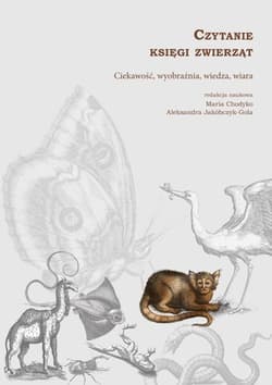 Czytanie księgi zwierząt Ciekawość, wyobraźnia, wiedza, wiara - Aleksandra Jakóbczyk-Gola