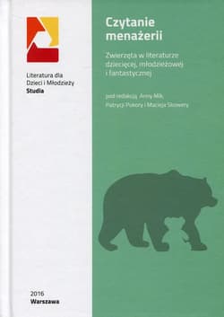 Czytanie menażerii Zwierzęta w literaturze dziecięcej, młodzieżowej i fantastycznej
