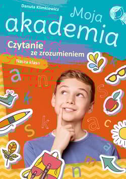 Czytanie ze zrozumieniem. Nasza klasa. Moja akademia - Danuta Klimkiewicz
