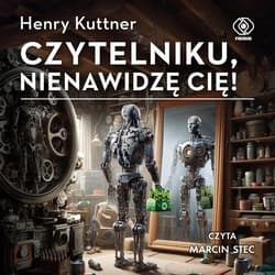 Czytelniku, nienawidzę cię! - audiobook - Henry Kuttner