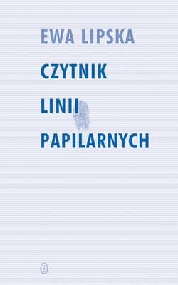 Czytnik linii papilarnych - ebook - Ewa Lipska