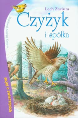 Czyżyk i spółka Bajki o zwierzętach - Lech Zaciura