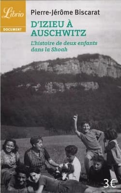 D'Izieu a Auschwitz - Biscarat Pierre-Jerome