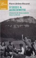 D'Izieu a Auschwitz - Biscarat Pierre-Jerome
