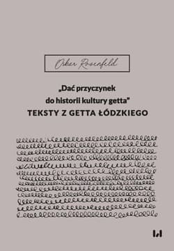 Dać przyczynek do historii kultury getta - Oskar Rosenfeld