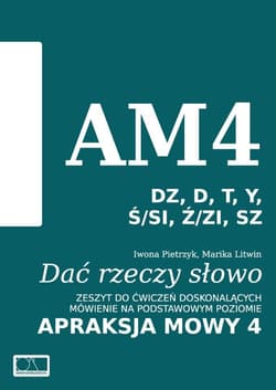 Dać rzeczy słowo. Apraksja mowy 4 - Iwona Pietrzyk, Marika Litwin
