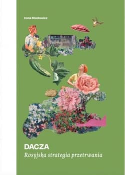 Dacza. Rosyjska strategia przetrwania - Irena Mostowicz