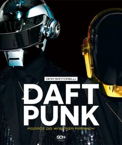 Daft Punk. Podróż do wnętrza piramidy - Dina Santorelli