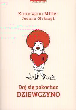 Daj się pokochać dziewczyno - Katarzyna Miller, Joanna Olekszyk