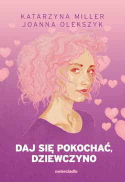 Daj się pokochać dziewczyno wyd. 2026 - Katarzyna Miller, Joanna Olekszyk