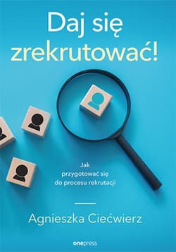 Daj się zrekrutować! Jak przygotować się do procesu rekrutacji - audiobook - Agnieszka Ciećwierz