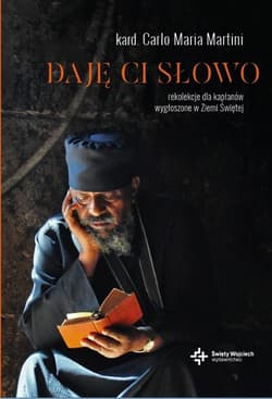 Daję ci słowo Rekolekcje dla kapłanów wygłoszone w Ziemi Świętej - Martini Carlo Maria