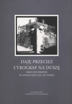 Daję przecież cyrograf na duszę... Mroczne sprawki w literaturze XIX i XX wieku