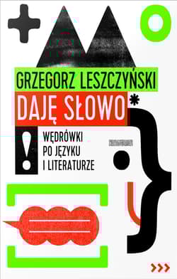 Daję słowo Wędrówki po języku i literaturze - Grzegorz Leszczyński