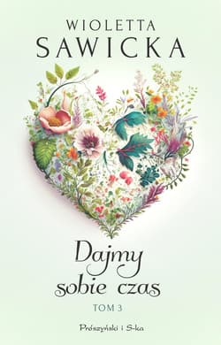 Dajmy sobie czas Tom 3 - Wioletta Sawicka