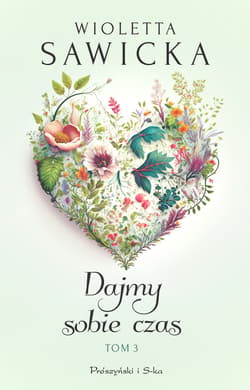 Dajmy sobie czas. Tom 3 - ebook - Wioletta Sawicka