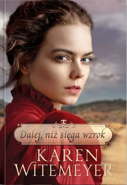 Dalej, niż sięga wzrok - Karen  Witemeyer