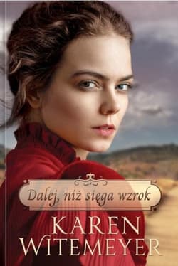 Dalej, niż sięga wzrok - Karen  Witemeyer