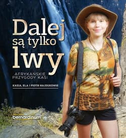 Dalej są tylko lwy Afrykańskie przygody Kasi - Hajdukowie Kasia, Ela