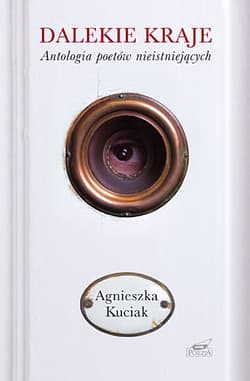 Dalekie kraje. Antologia poetów nieistniejących