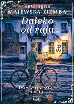 Daleko od raju. Dom wyjątkowy, tom 3 - ebook - Katarzyna Majewska-Ziemba