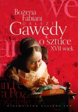 Dalsze gawędy o sztuce XVII wiek - Bożena Fabiani