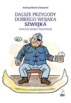 Dalsze przygody dobrego wojaka Szwejka podczas wojny światowej - Andrzej Marek  Grabowski
