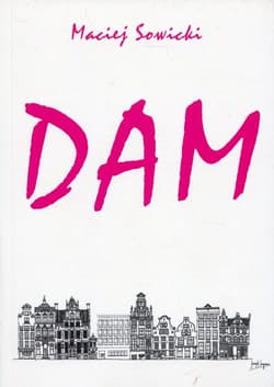Dam - Maciej Sowicki