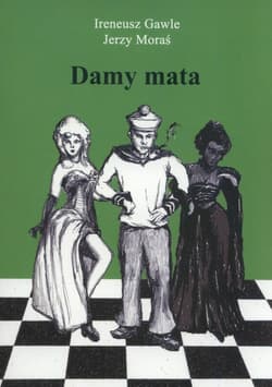 Damy Mata Tom 2 Maty w 3 posunięciach - Gawle Ireneusz, Moraś Jerzy