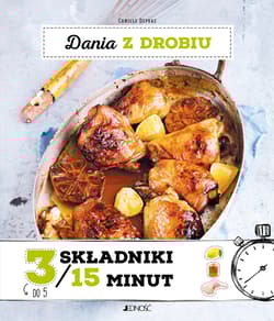 Dania z drobiu  3 składniki w 15 minut - Camille Depraz
