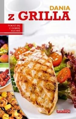 Dania z grilla Pokaż się z dobrej kuchni - Jolanta Bąk