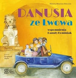 Danusia ze Lwowa Wspomnienia Danuty Kominiak - Magdalena Czerwiec-Pichlińska