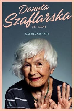Danuta Szaflarska Jej czas - Gabriel Michalik