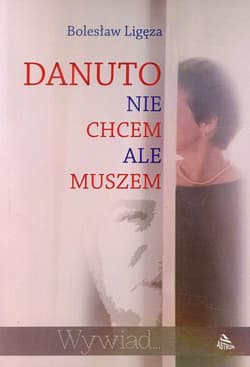 Danuto nie chcem ale muszem Wywiad... - Bolesław Ligęza