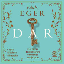 Dar. 12 lekcji, dzięki którym odmienisz swoje życie - audiobook - Edith Eva Eger