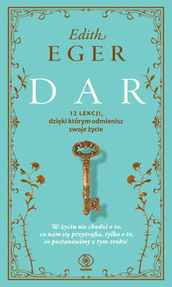 Dar. 12 lekcji, dzięki którym odmienisz swoje życie - ebook - Edith Eva Eger