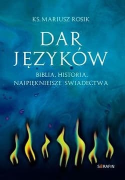 Dar języków Biblia Historia Najpiękniejsze świadectwa - Mariusz Rosik
