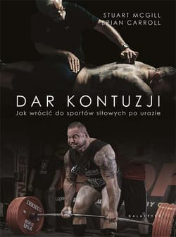 Dar kontuzji Jak wrócić do zdrowia i sportów siłowych po urazie - McGill Stuart, Carroll Brian