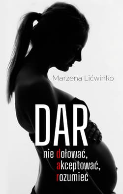 Dar. Nie dołować, akceptować, rozumieć - Lićwinko Marzena