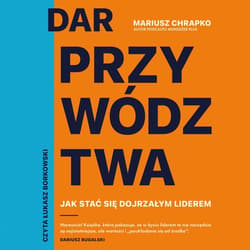 Dar przywództwa - audiobook - Mariusz Chrapko