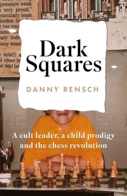 Dark Squares: A cult leader, a child prodigy and the chess revolution wer. angielska